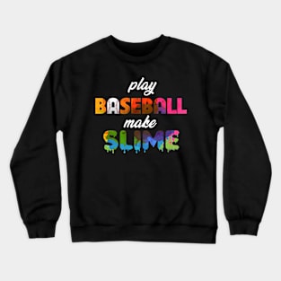 Play Baseball Make Slime Crewneck Sweatshirt